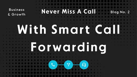 Never Miss a Lead Again: How Smart Call Forwarding Improves Sales Conversions